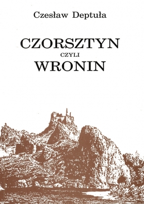 Czorsztyn, czyli Wronin. Studium najstarszych dziej&oacute;w osadnictwa na pograniczu polsko-węgierskim w rejonie Pienin